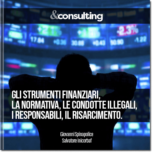 Gli strumenti finanziari, la normativa, le condotte illegali, i responsabili, il risarcimento.
