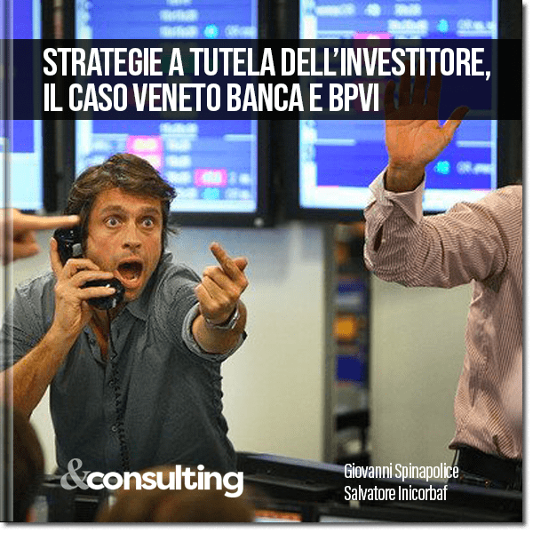 Strategie a tutela dell’investitore, il caso Veneto Banca e BPVI